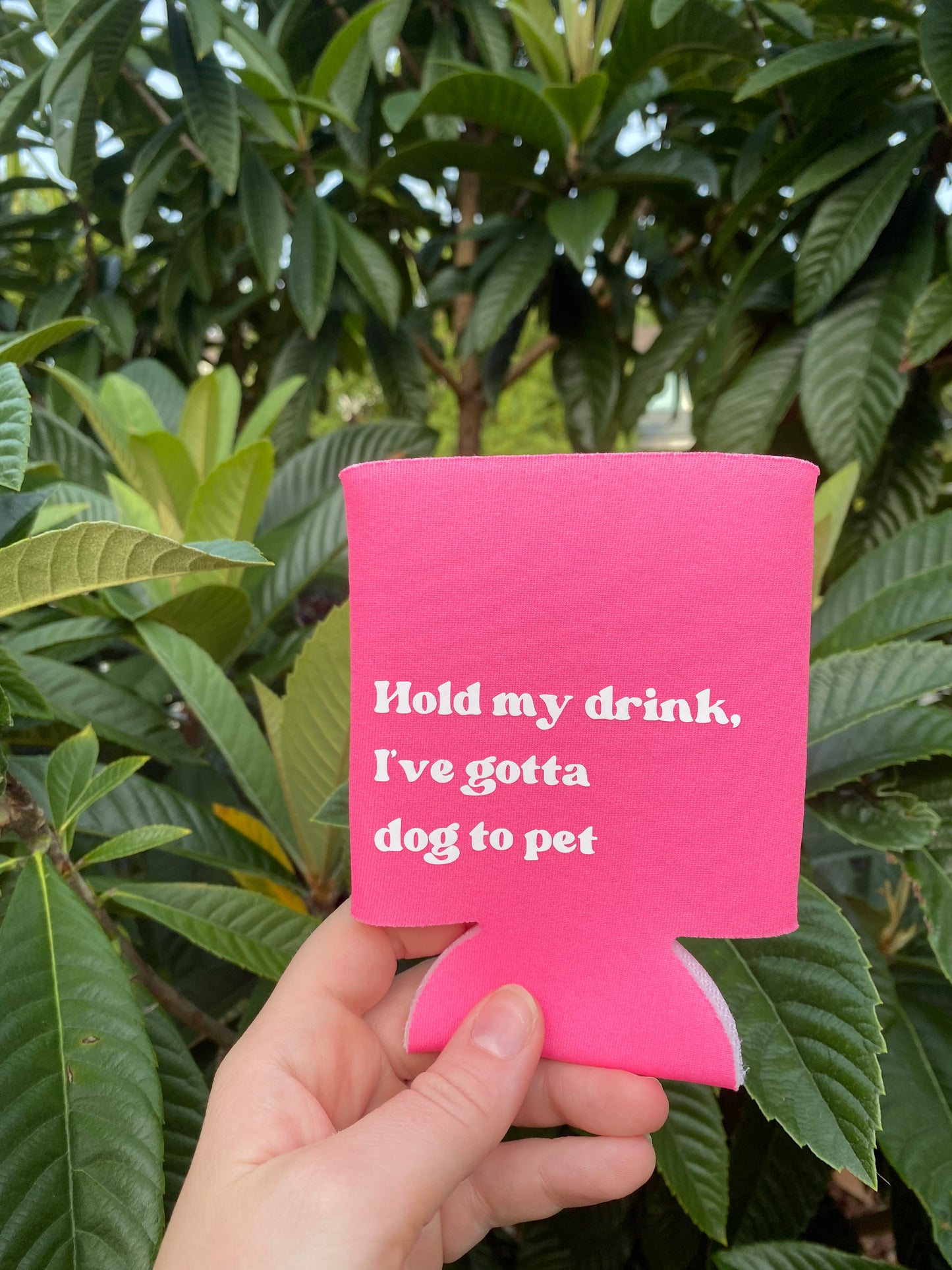 Hold My Drink, I've Gotta Dog to Pet, Can Koozie